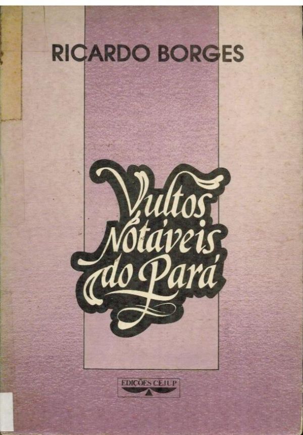 Vultos Notáveis do Pará - 800 BOR